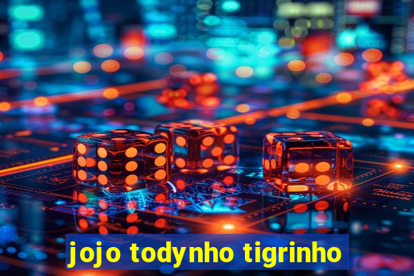 jojo todynho tigrinho